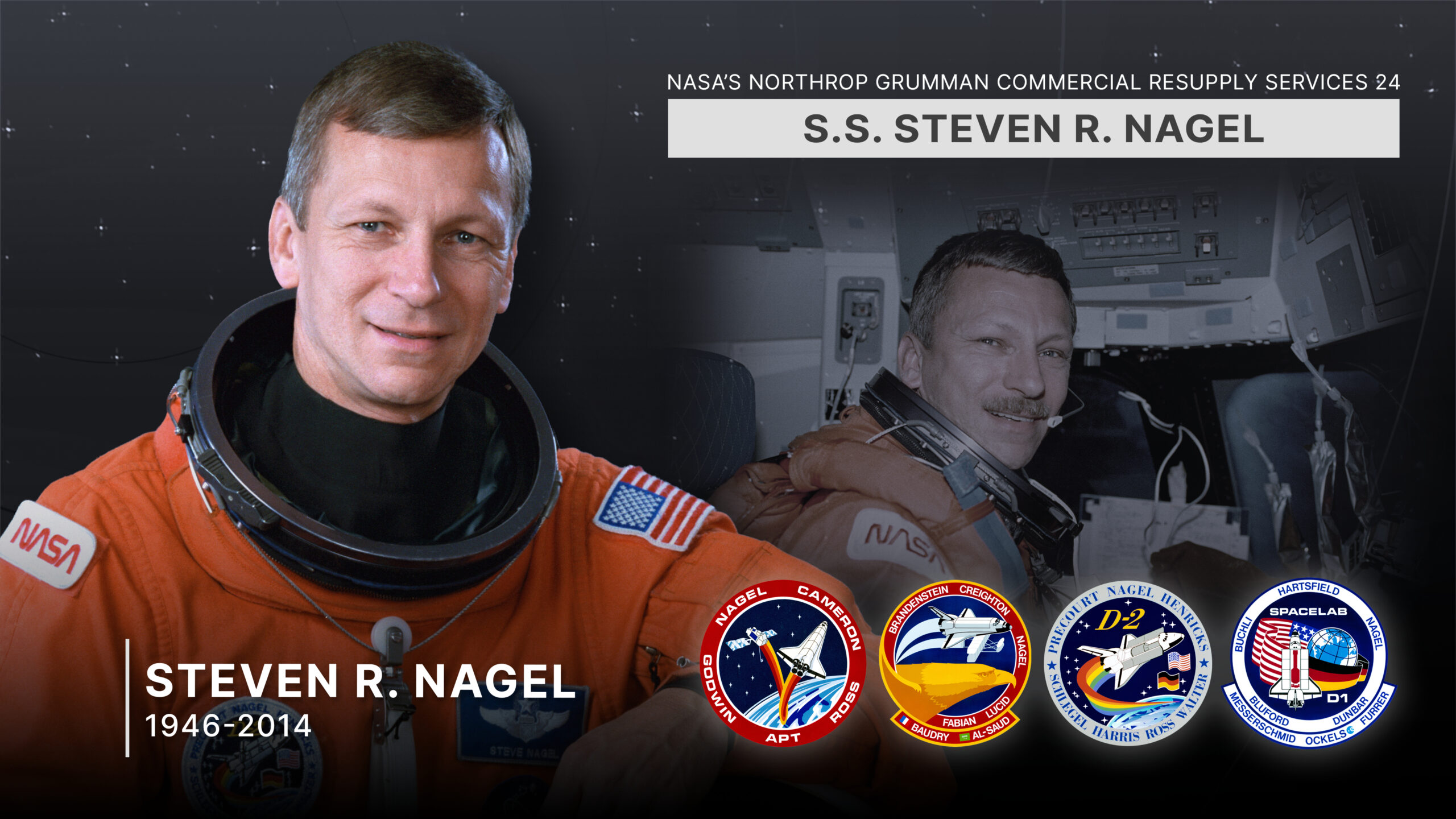 NASA&amp;rsquo;s Northrop Grumman Commercial Resupply Services 24 spacecraft is named in honor of NASA astronaut Steven Nagel.