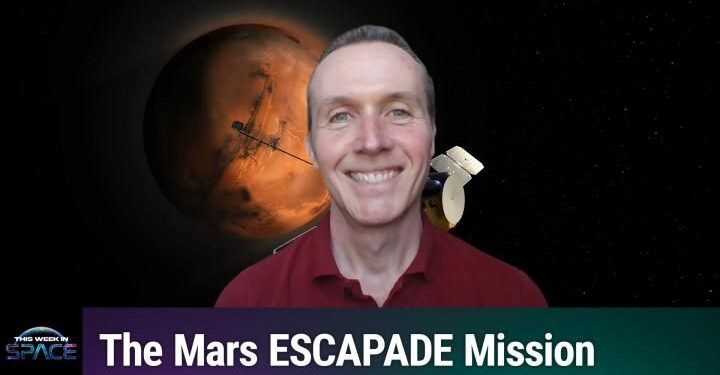 This Week In Space podcast: Episode 210 — ESCAPADES at Mars